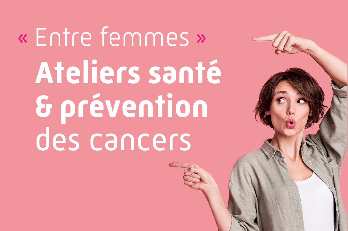 « Entre femmes » : ateliers santé & prévention des cancers à Dijon